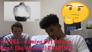 Future - Coming Out Strong (Feat. The Weeknd) (REACTION!)