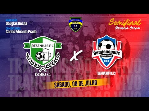 SEMI FINAL COPA GOIÁS - RESENHA FC X DAMIANÓPOLIS FEMININO