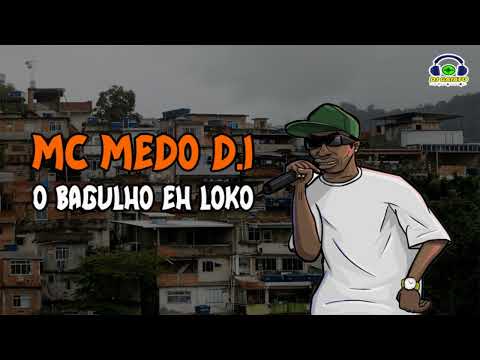 MC MEDO D.I - O BAGULHO É LOKO (DJ GAIATO)