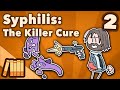 Syphilis The Killer Cure Medical History Extra History Part 2