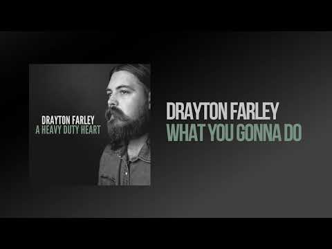 What You Gonnna Do - Drayton Farley