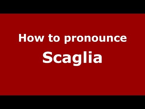 How to pronounce Scaglia