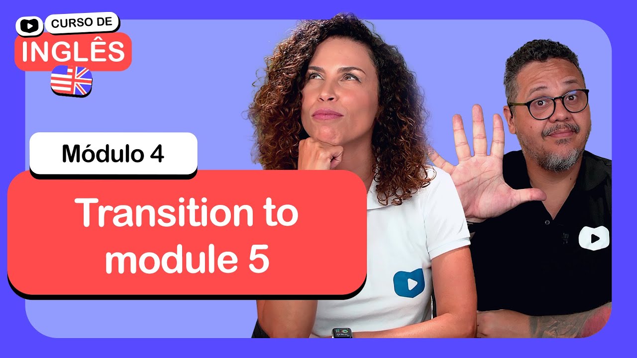 Transition to module 5 ​@CursoemVideo de inglês: Módulo 4