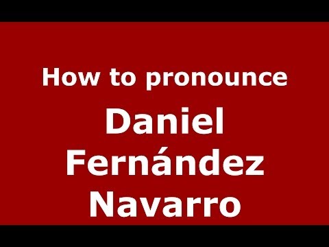 How to pronounce Daniel Fernández Navarro (Spanish/Spain) - PronounceNames.com