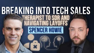 Therapist to SDR and Navigating Layoffs — Spencer Howie