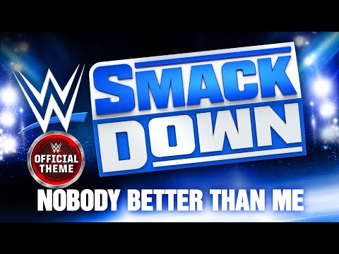 WWE Smackdown – Nobody Better Than Me (Program Theme)