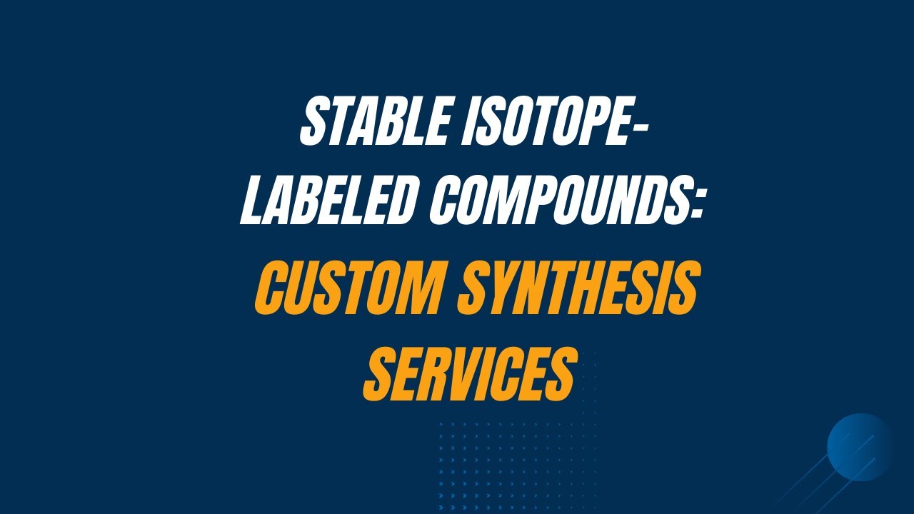 Stable Isotope-Labeled Compounds: Custom Synthesis Services