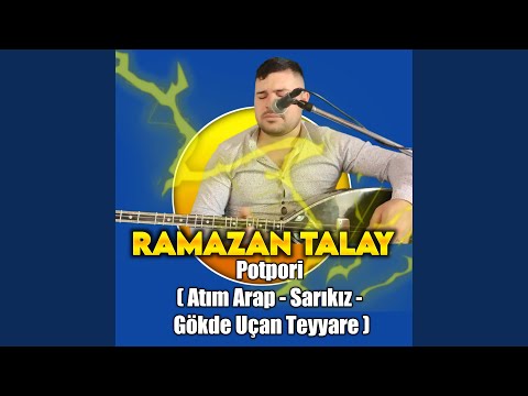 Atım Arap / Sarıkız / Gökde Uçan Teyyare