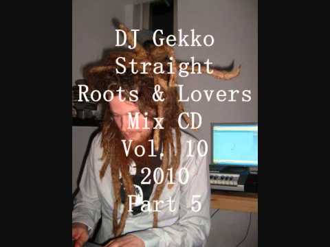DJ Gekko Straight Roots & Lovers Mix CD Vol. 10 2010 Part 5