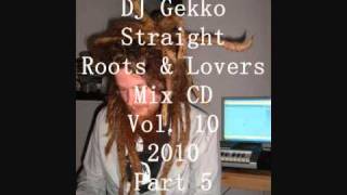 DJ Gekko Straight Roots & Lovers Mix CD Vol. 10 2010 Part 5