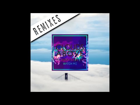 Clouds Above(Technikore x Suae Remix) X Watch Me(DJ Sharpmarker Edit)