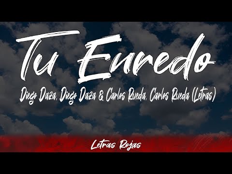 Tu Enredo - Diego Daza, Diego Daza & Carlos Rueda, Carlos Rueda (Letras / Lyrics) | #WingLyrics