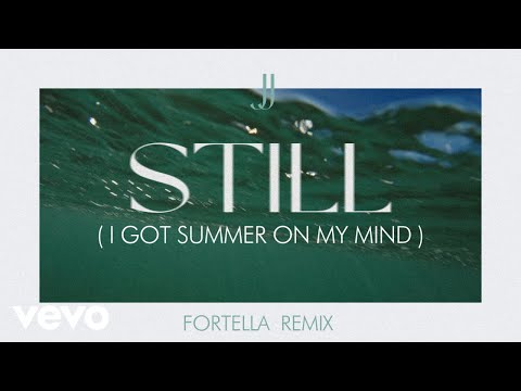 JJ - Still (I Got Summer On My Mind) (FORTELLA Remix)