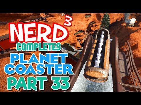 Nerd³ Completes... Planet Coaster - 33 - The New Frontier