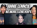 MY GOODNESS FIRST TIME HEARING Annie Lennox No More I Love You S REACTION