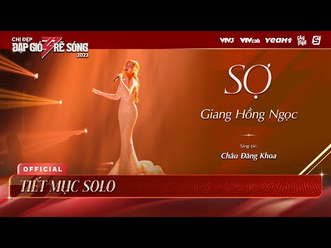 SỢ - Giang Hồng Ngọc | Chị Đẹp Đạp Gió Rẽ Sóng 2023 - Tiết Mục Solo Chị Đẹp Giang Hồng Ngọc
