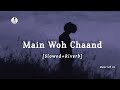 Main Woh Chaand Slowed Riverb Darshan Raval Best Hindi Sad Song Music Lofi 81