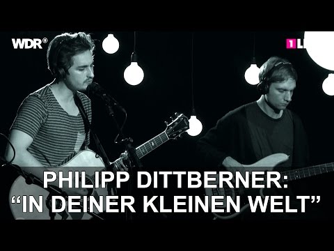 Philipp Dittberner: "In deiner kleinen Welt" | 1LIVE Krone Session