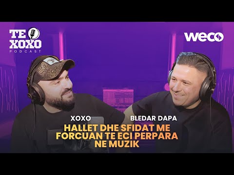 TE XOXO Podcast - Bledar Dapa | Hallet dhe sfidat me forcuan te eci perpara ne muzik.