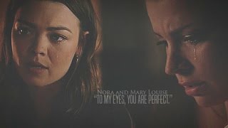 Nora and Mary Louise  - &quot;To my eyes, you are perfect.&quot;