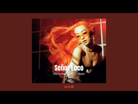 Elena feat. Danny Mazo - Señor Loco | Tradução