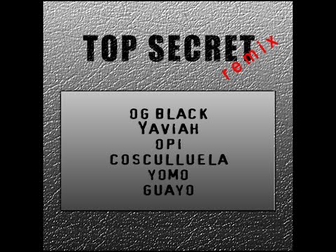 OG BLACK - TOP SECRET [Official Remix] feat. Yaviah, Opi, Cosculluela, Yomo & Guayo