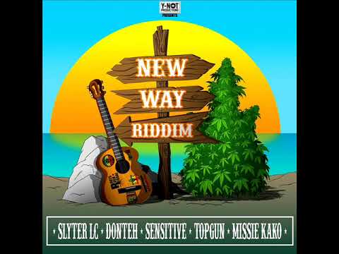 New Way Riddim Mix (Full) Feat Sensitive, Donteh, Slyter Lc (Y Not Prod.) (Sept. 2019)
