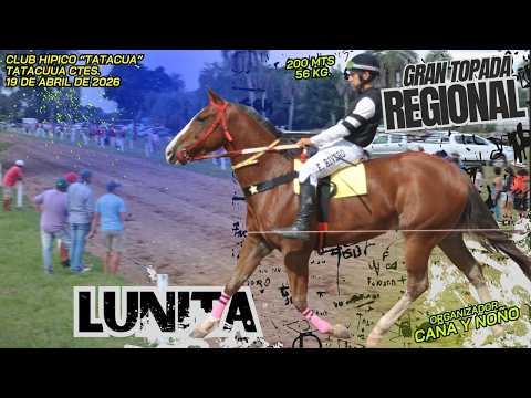 LUNITA... Gran Topada Regional - Hipico Tatacua 19/04/2026 -