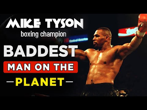 Mike Tyson: Baddest Man On The Planet