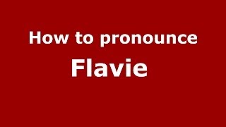 How to pronounce Flavie 