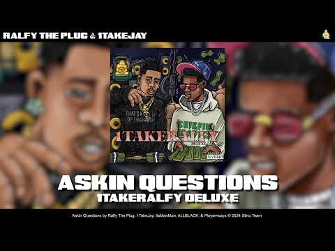 Ralfy The Plug, 1TakeJay, ItsManMan, ALLBLACK, & Playerrways - Askin Questions [Official Audio]