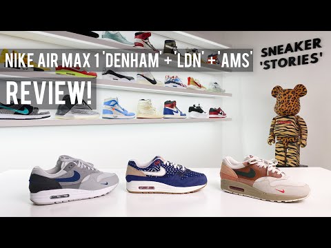 Nike Air Max 1 'Denham' + City Pack 'AMS' & 'LDN' (Review)