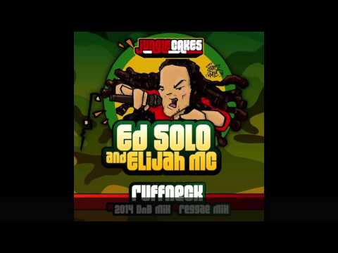 Ruffneck (Reggae Mix) - Elijah MC and Ed Solo