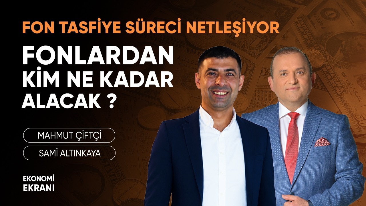 Fon Tasfiye Süreci Netleşiyor | Mahmut Çiftçi | Ekonomi Ekranı