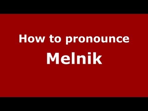 How to Pronounce Melnik - PronounceNames.com