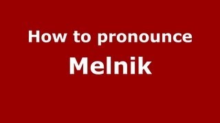 How to pronounce Melnik