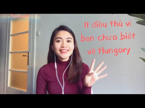 TẬP 8: 11 ĐIỀU THÚ VỊ BẠN CHƯA BIẾT VỀ HUNGRIA