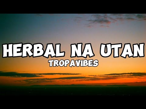 Halamana - Herbal Na Utan | TropaVibes (Lyrics)