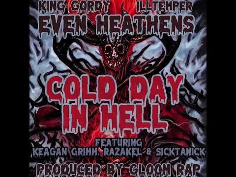 Even Heathens- Cold Day In Hell ft. Keagan Grimm, Razakel & Sicktanick (Produced by Gloom Rap)