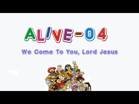 Alive-O 4 - We Come To You, Lord Jesus