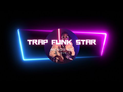 MENOR MC - TRAP FUNK STAR (ÁLBUM COMPLETO)