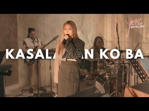KASALANAN KO BA - YENG CONSTANTINO REIMAGINED LIVE SESSIONS