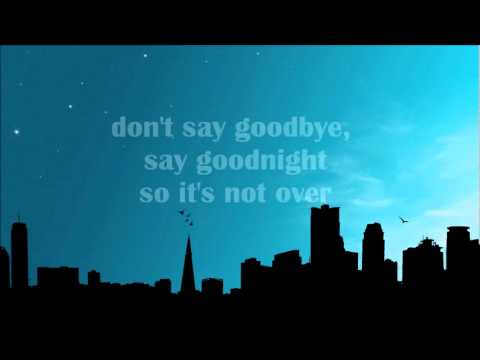 Don't Say Goodbye, Say Goodnight - Binocular (Lyrics)