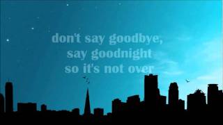 Don&#39;t Say Goodbye, Say Goodnight - Binocular (Lyrics)