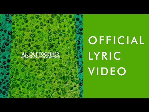 Meddafore - "All Out Together" ft. Pad Thai Soundsystem (Lyric Video)
