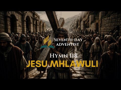 Jesu Mhlawuli Hymn 118 | Ukrestu Esihlabelelweni SDA