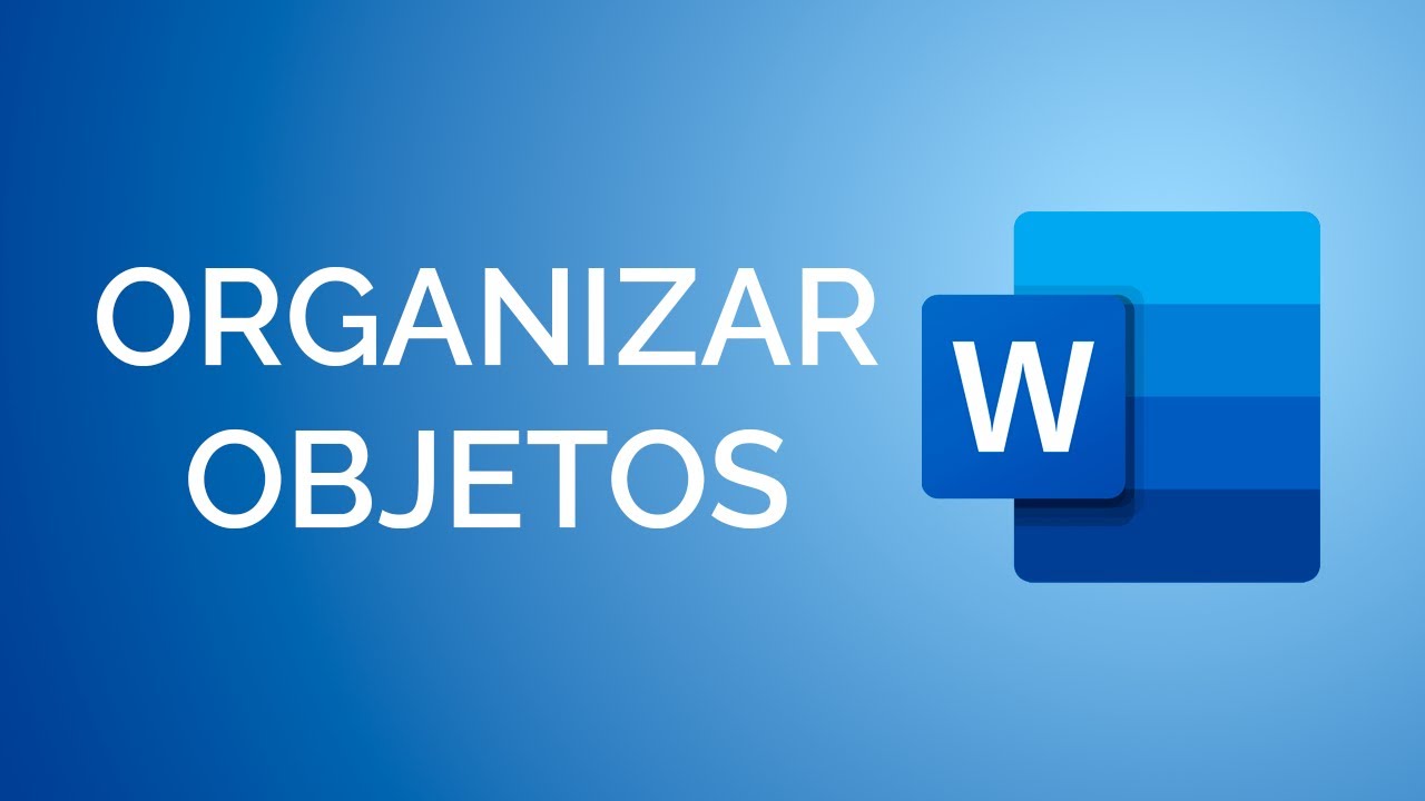 Cómo ORGANIZAR OBJETOS en Word