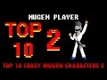 TOP 10 CRAZY MUGEN CHARACTERS 2