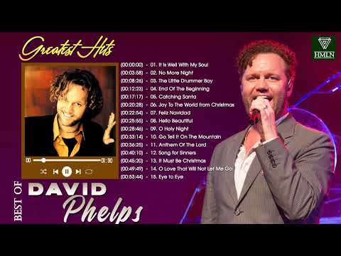 2 Hours of Greatest Hits 2022 With David Phelps| David Phelps Best Song Ever All Time
