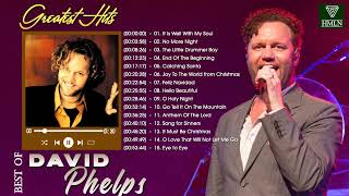 2 Hours of Greatest Hits 2022 With David Phelps| David Phelps Best Song Ever All Time